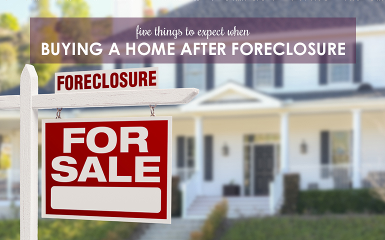 Five Things to Expect When Buying a Home after a Foreclosure
