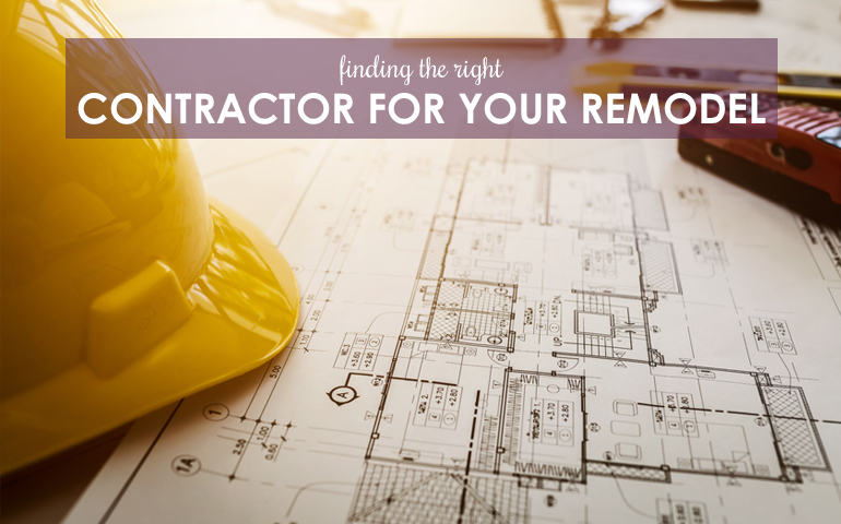 5 Tips for Finding the Right Contractor for Your Remodeling Project