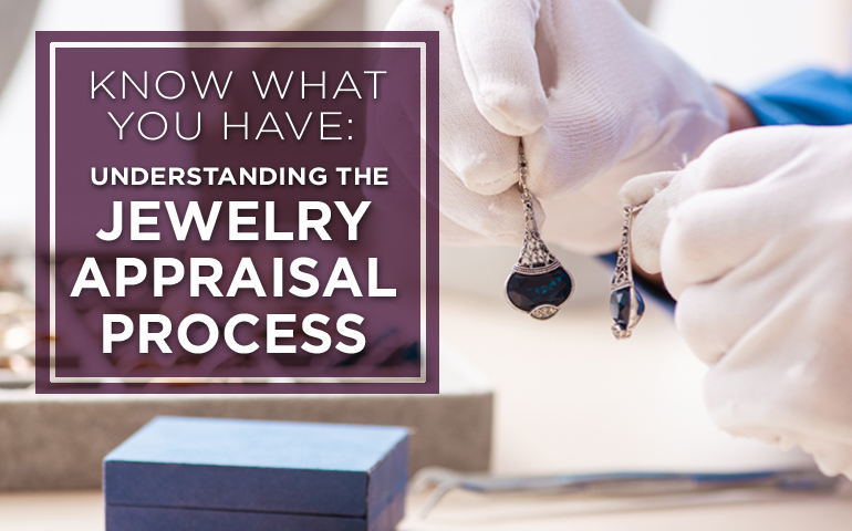Know What You Have: Understanding the Jewelry Appraisal Process