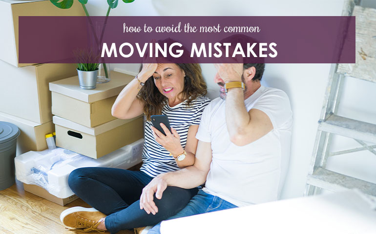How to Avoid The Most Common Moving Mistakes