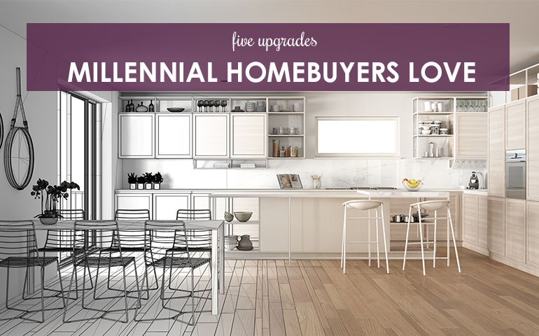 Five Upgrades Millennial Homebuyers Love