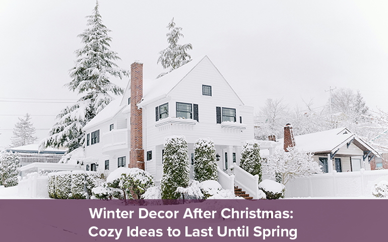 Winter Decor After Christmas: Cozy Ideas to Last Until Spring