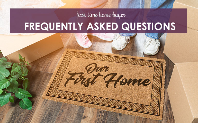 First Time Homebuyer FAQ