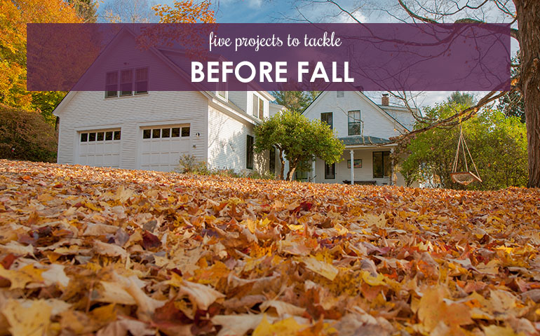 Five Projects to Tackle Before Fall