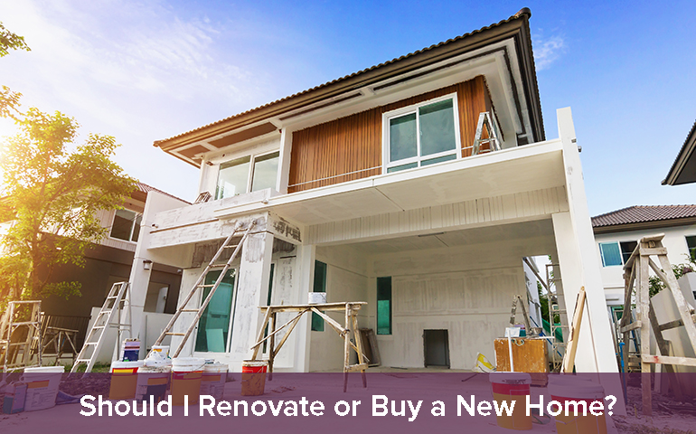 Should I Renovate or Buy a New Home?
