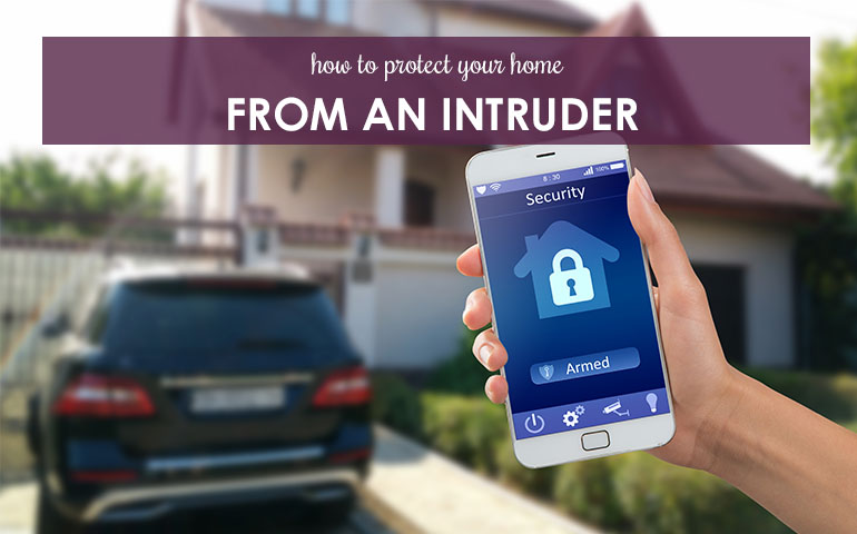 How to Protect Your Home From an Intruder