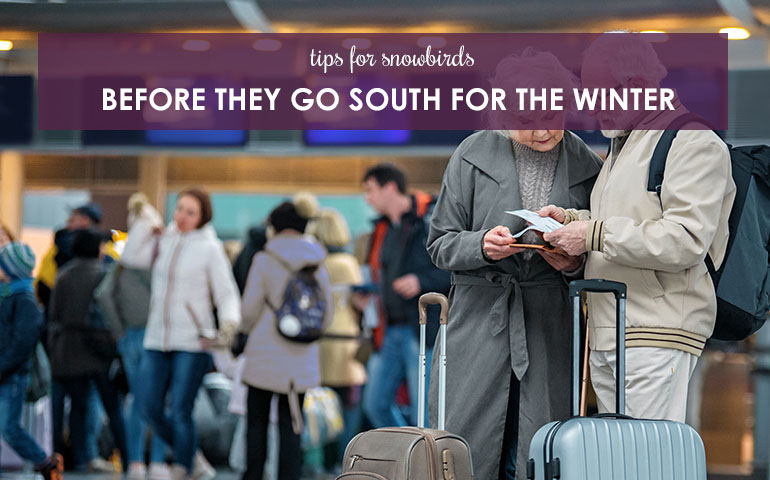 Tips for Snowbirds Before They Go South For The Winter