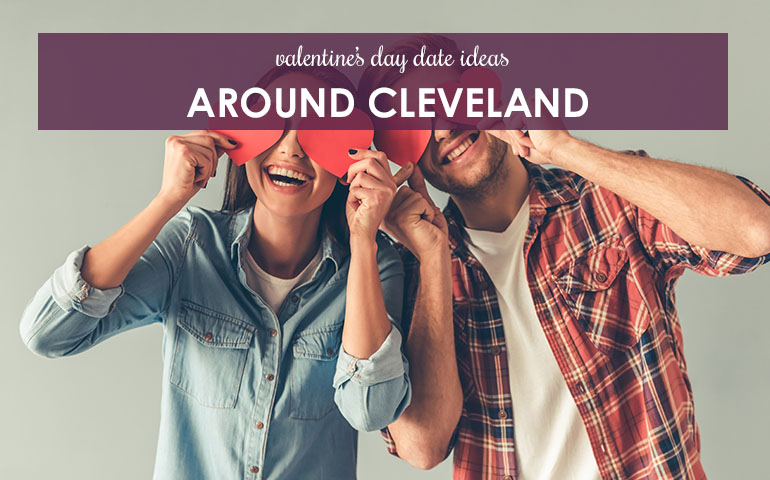 Valentine’s Day Date Ideas Around Cleveland