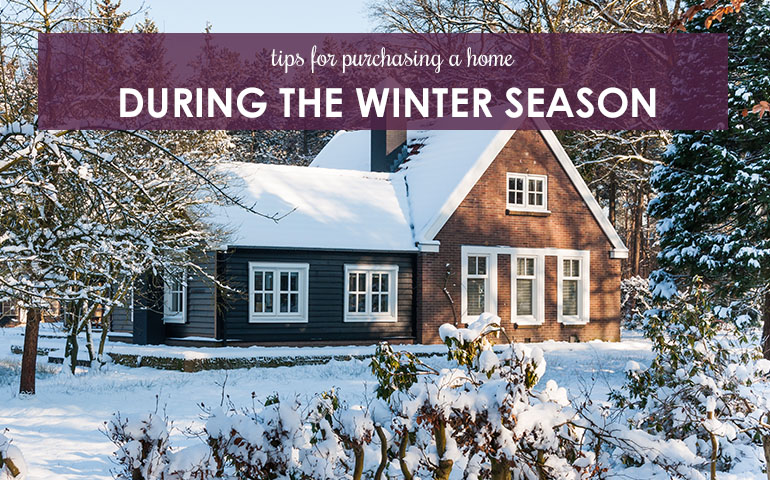 Tips for Purchasing a Home During the Winter Season