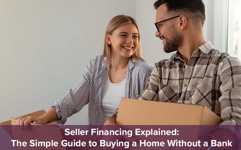 Seller Financing Explained: The Simple Guide to Buying a Home Without a Bank