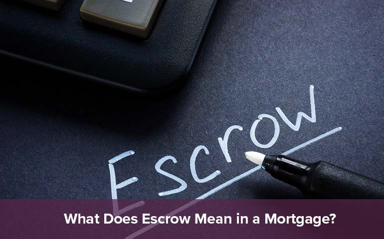 What Does Escrow Mean in a Mortgage?