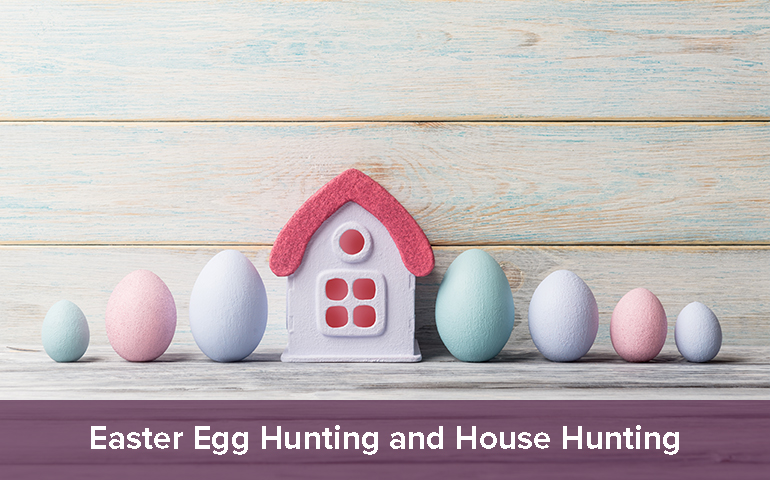 Easter Egg Hunting and House Hunting