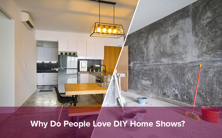 Why Do People Love DIY Home Shows?