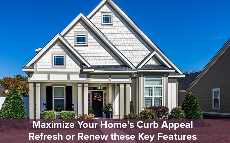 Maximize Your Home's Curb Appeal: Refresh or Renew these Key Features