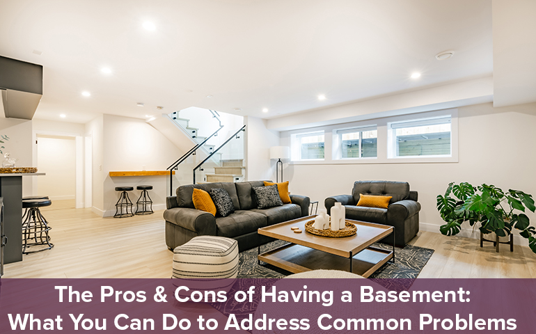 The Pros & Cons of Having a Basement: What You Can Do to Address Common Problems