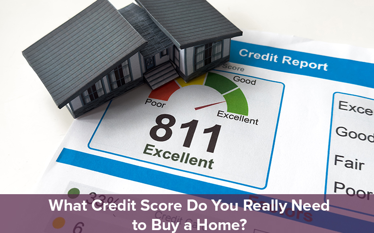 What Credit Score Do You Really Need to Buy a Home?