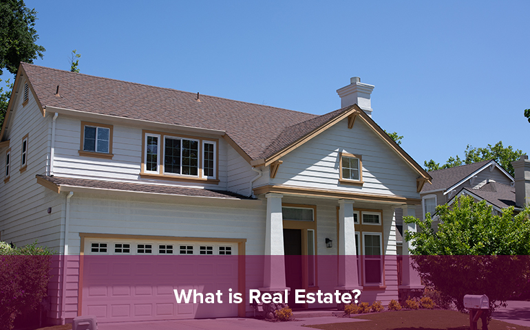 What is Real Estate?