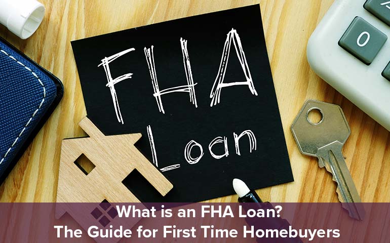 What is an FHA Loan? The Guide for First-Time Homebuyers