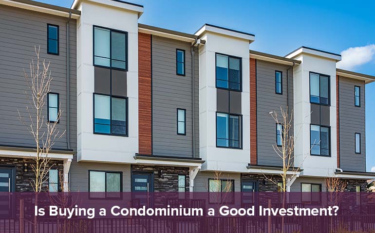 Is Buying a Condominium a Good Investment?