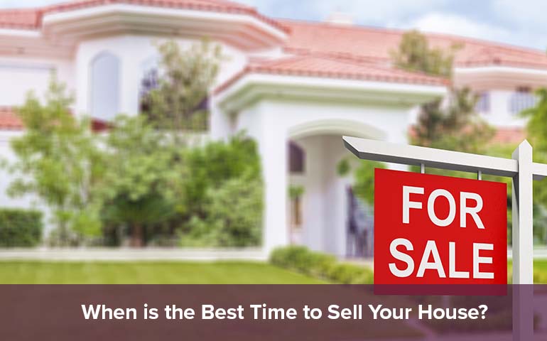 When is the Best Time to Sell Your Home? 