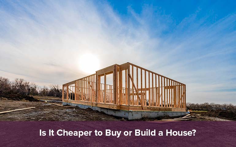 Is It Cheaper to Buy or Build a House?