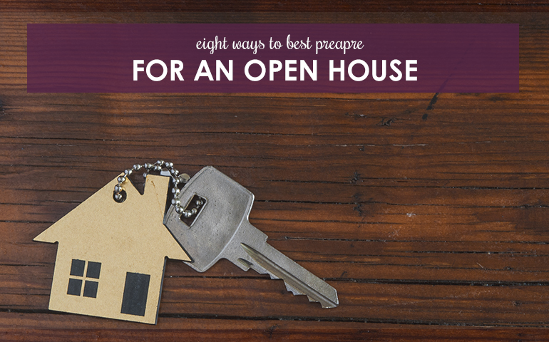 Eight Ways to Best Prepare for an Open House