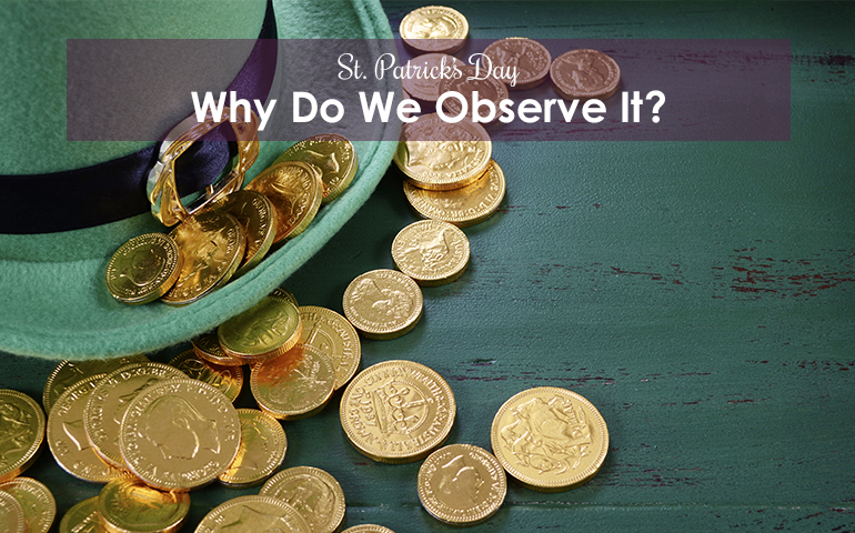 Why Do We Observe St. Patrick's Day?